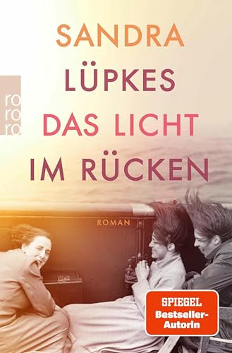 Das Licht im Rücken: Historischer Roman über die Familie hinter der revolutionären Leica-Kamera