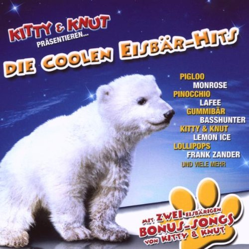 Die Coolen Eisbär-Hits (Kitty & Knut Präsentieren)