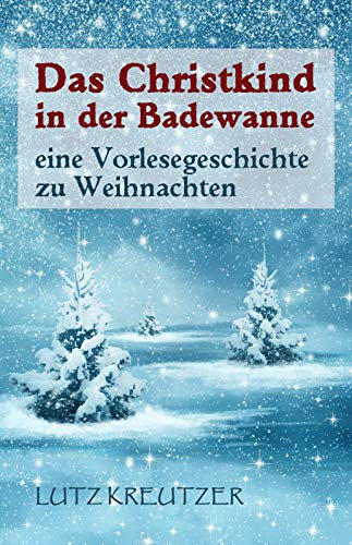 Das Christkind in der Badewanne: eine Vorlesegeschichte zu Weihnachten