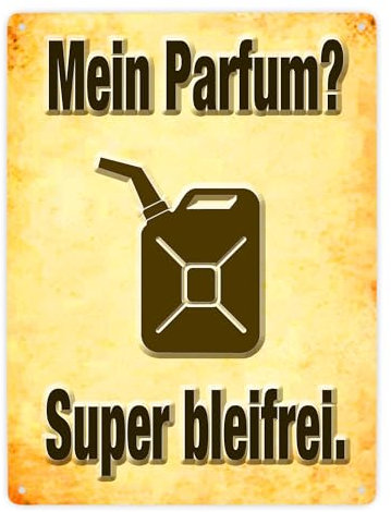 Metallschild XXL in 28x38 cm mit Benzinkanister Motiv - Mein Parfum? Super bleifrei! das Deo für echte Männer die Autos lieben wer braucht schon wohlriechende Achseln wenn man