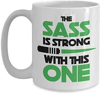 Funny Star Wars Mug The Sass Is Strong With This One Novelty Birthday Gift Idea Gifts For Men And Women Coffee Tea Cup