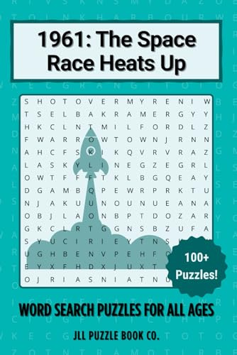1961: The Space Race Heats Up Word Search Puzzle Book: Step back in time with 100+ puzzles exploring the people, events, and breakthroughs that shaped the world. (Back in Time: Word Searches by Year)
