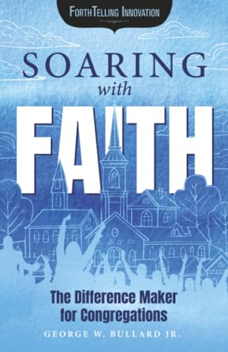 Soaring with Faith: The Difference Maker for Congregations (Forthtelling Innovation)