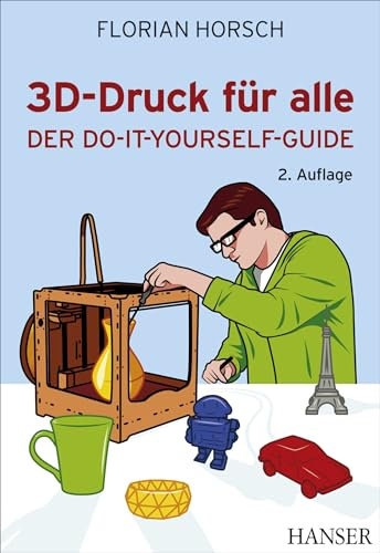 3D-Druck für alle: Der Do-it-yourself-Guide (makers DO IT)