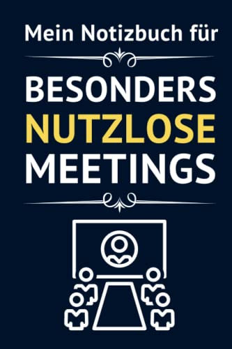 Mein Notizbuch für besonders nutzlose Meetings: Notizbuch A5 | Lustiges Geschenk für die besten Kollegen der Welt | Geschenkidee für das Büro, die Arbeitskollegen oder den Chef | 120 Seiten.