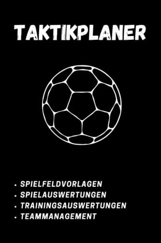 Taktikplaner Fußball: Spielfeldvorlagen, Spielanalyse, Trainingsauswertung und Teammanagement