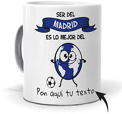 mundohuevo Taza Personalizada con Texto. Regalo Original. Ser del Madrid es lo Mejor del Mundo y el Nombre Que tu Quieras. Haz