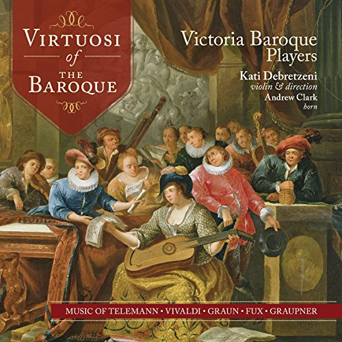 Virtuosi of the Baroque: Teleman Vivaldi Graun Fux