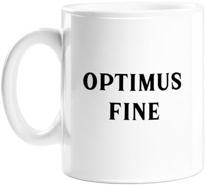 Optimus Fine Mug | Funny Gift for Girlfriend, Funny Gift for Boyfriend, Transformers Housewarming Gift, Dry Humour