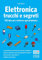 Elettronica trucchi e segreti: 100 idee per risolvere ogni problema