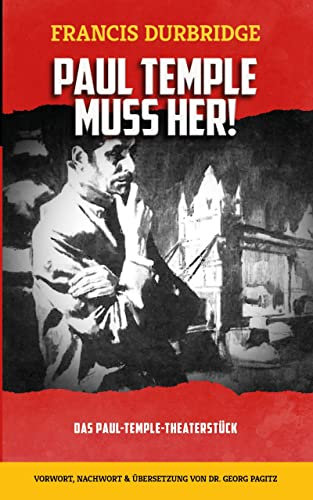 Paul Temple muss her! (Ein Kriminalstück)