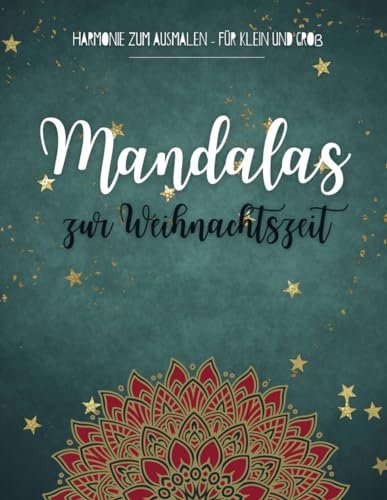 Wunderschöne Mandalas für Klein und Groß: Kreative Entspannung mit wunderschönen Mandalas für die ganze Familie I Weihnachtliche Vorlagen I DIN A4 I Mit Liebe erstellt