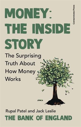 Money: The Inside Story: The Surprising Truth About How Money Works