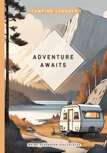 Camping Logbuch für Wohnwagen Reisen: Campingtagebuch zum Ausfüllen und Eintragen