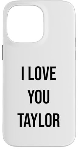 iPhone 14 Pro Max I Love You Taylor Case