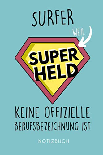 SURFER WEIL SUPER HELD KEINE OFFIZIELLE BERUFSBEZEICHNUNG: A5 Notizbuch 120 Seiten kariert | Surfen Geschenk | Anfänger | Kitesurfen | Wellenreiten | Wassersport | Surfer Journal | Surfen lernen