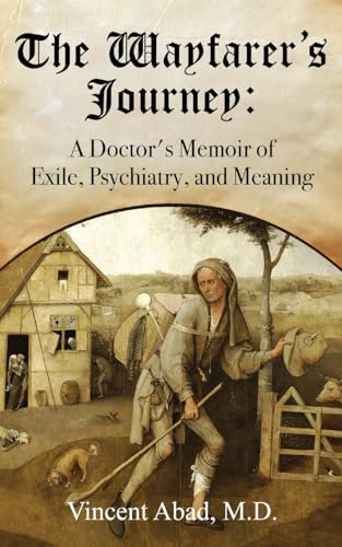The Wayfarer's Journey: A Doctor's Memoir of Exile, Psychiatry, and Meaning