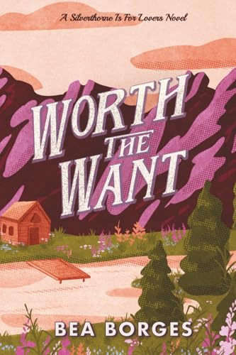 Worth The Want: a Silverthorne Is For Lovers novel