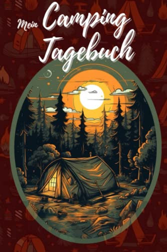 Mein Camping Tagebuch: Das Logbuch für Camper, Reise mit Wohnmobil oder Zelt um die Welt und halte deine Erlebnisse fest. Schönes Geschenk für Freunde.