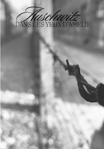 Auschwitz - Dans les yeux d’Amélie