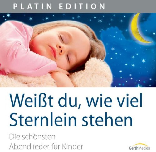 Weißt du, wie viel Sternlein stehen: Die schönsten Abendlieder (Platin Edition)