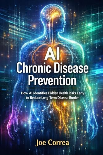 AI Chronic Disease Prevention: How AI Identifies Hidden Health Risks Early to Reduce Long-Term Disease Burden (AI Longevity for 40+, 50+, 60+, Band 8)
