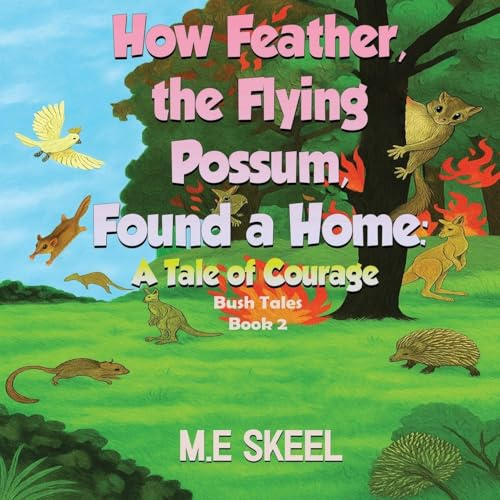 HOW FEATHER THE FLYING POSSUM FOUND A HOME
