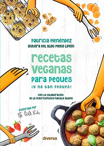 Recetas veganas para peques ¡y no tan peques! (Cocina natural nº 8)