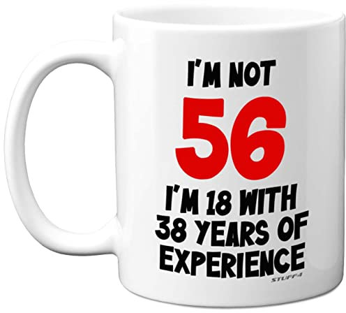 Stuff4 56th Birthday Gifts - I'm Not 56 I'm 18 with 38 Years of Experience Mug - 11oz Ceramic Dishwasher Safe Premium Mugs, Funny Joke Gifts for Women and Men, 56th Birthday for Women Men