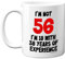 Stuff4 56th Birthday Gifts - I'm Not 56 I'm 18 with 38 Years of Experience Mug - 11oz Ceramic Dishwasher Safe Premium Mugs, Funny Joke Gifts for Women and Men, 56th Birthday for Women Men