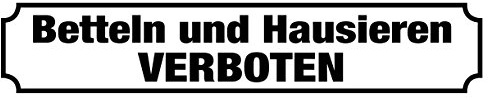 Blechwaren Fabrik Braunschweig GmbH BETTELN UND HAUSIEREN VERBOTEN Straßenschild Magnet aus Blech 16x3,5 cm STR-M 15