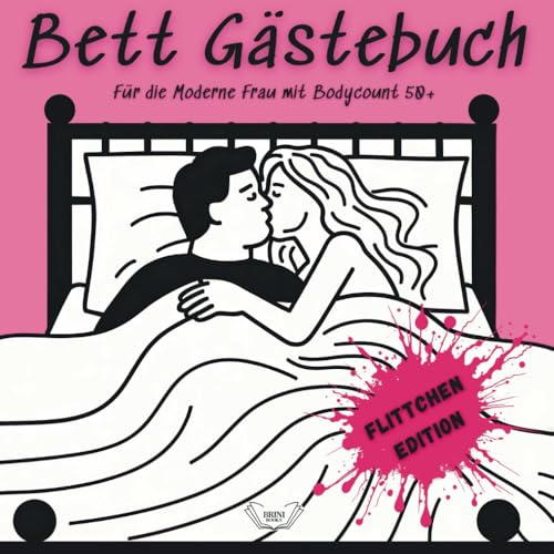 Bett Gästebuch - Flittchen Edition: Für die Moderne Frau mit Bodycount 50+