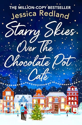 Starry Skies Over The Chocolate Pot Cafe: A heartwarming festive read to curl up with (Christmas on Castle Street)