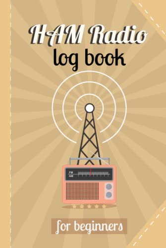 Ham Radio log book for Beginners: A station log book for HAM radio operators of all levels.