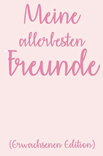 Meine Allerbesten Freunde Erwachsenen Edition: Freundebuch für Erwachsene Beste Freunde zum Geburtstag als Geschenk für 30+ Freunde DIN A5