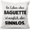 JUNIWORDS Kissen, Ein Leben ohne Baguette ist möglich, aber sinnlos, 40 x 40 cm, Flauschig Samtweich Weich (1009790)