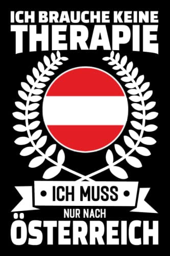 Ich Brauche Keine Therapie - Ich Muss Nur Nach Österreich: Österreich Kalender & Planer 2023 / Geschenk für Österreich Urlaub oder Austauschjahr / Softcover / 156 Seiten / ca. A5