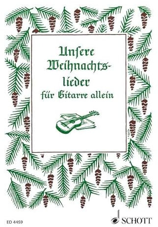 Unsere Weihnachtslieder: 43 Weihnachtslieder leicht gesetzt. Gitarre.