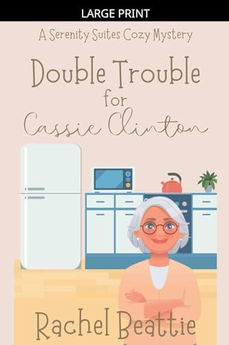 Double Trouble for Cassie Clinton (A Serenity Suites Cozy Mystery, Band 2)
