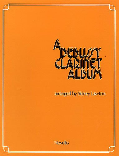 A Debussy Clarinet Album : for clarinet and piano