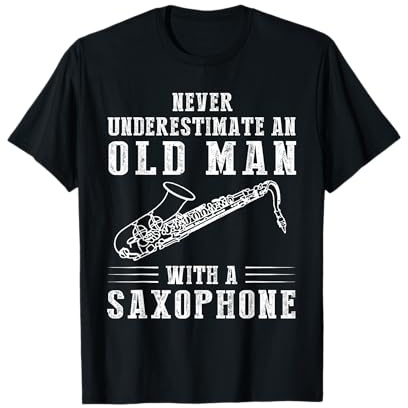 Never underestimate an old man with a saxophone T-Shirt
