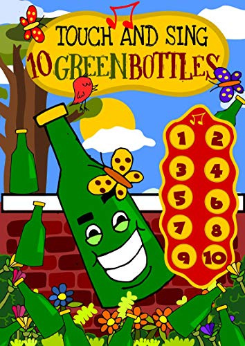 Touch and Sing 10 Green Bottles - An interactive children's sound book on counting for toddlers 2-4 years: An educative sound book on learning to count ... in early preschool and kindergarten