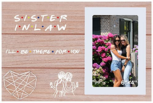 Picture Frame Gift for Sister-in-Law,Photo Frame Gift for Bonus Sister,Friends TV Show Gift,Birthday Valentines Day Wedding Christmas Graduation Frame Gift,I'll Be There For You