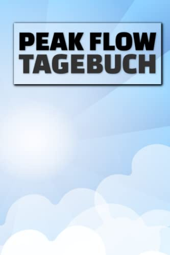 Peak Flow Tagebuch: Tagebuch zum Eintragen und Protokollieren von Peak Flow, Symptomen und Krankheitsverlauf bei Asthma, COPD, Bronchitis und Lungenkrankheiten I Peak Flow Tagebuch