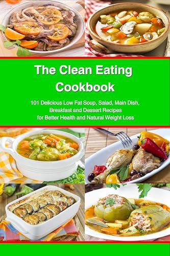 The Clean Eating Cookbook: 101 Amazing Whole Food Salad, Soup, Casserole, Slow Cooker and Skillet Recipes Inspired by The Mediterranean Diet (Free Gift) (Nutrition and Health)