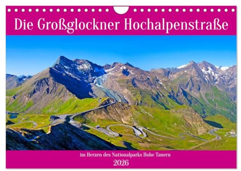Die Großglockner Hochalpenstraße (Wandkalender 2026 DIN A4 quer), CALVENDO Monatskalender: Beeindruckende Bilder von der Hochalpenstraße im Herzen des Nationalparks Hohe Tauern (CALVENDO Orte)