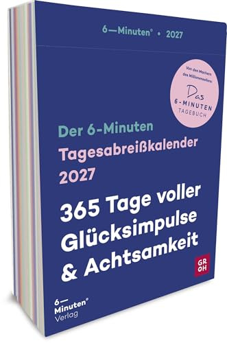 Tagesabreißkalender 2027: 6-Minuten: 365 Tage voller Glücksimpulse und Achtsamkeit | Tagesabreiß-Kalender für Achtsamkeit, Leichtigkeit & Lebensfreude