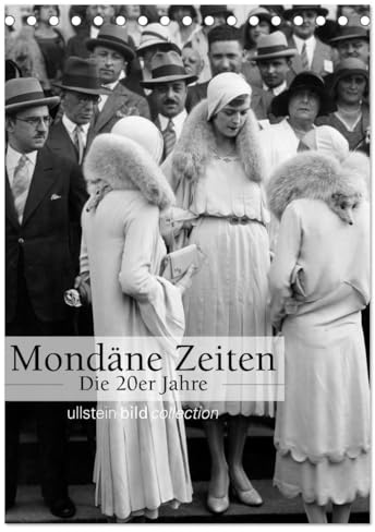 Mondäne Zeiten - Die 20er Jahre (Tischkalender 2026 DIN A5 hoch), CALVENDO Monatskalender: Fotografien der ullstein bild collection zu Mondäne Zeiten - Die 20er Jahre (CALVENDO Menschen)