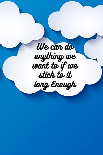We can do anything we want to if we stick to it long Enough: size 6x9 - page 100