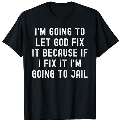 Ich werde Gott es reparieren lassen T-Shirt